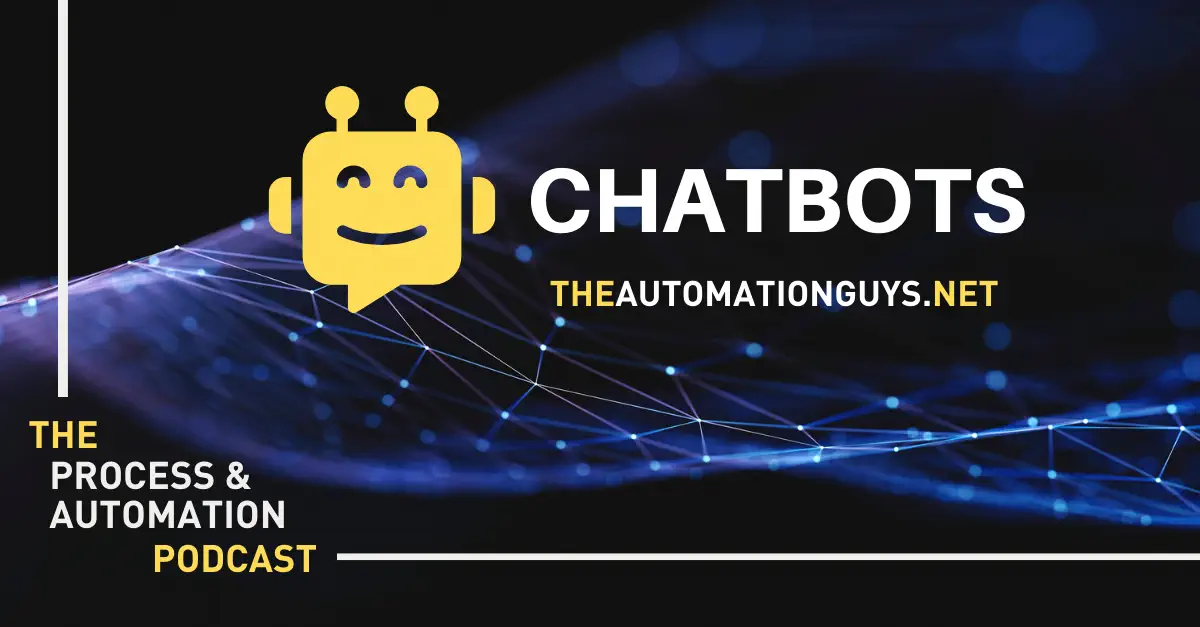 #25 Chatbot Adoption - The Process & Automation Podcast - The Automation Guys 